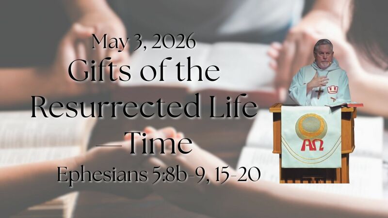 "Gifts of the Resurrected Life - Time"