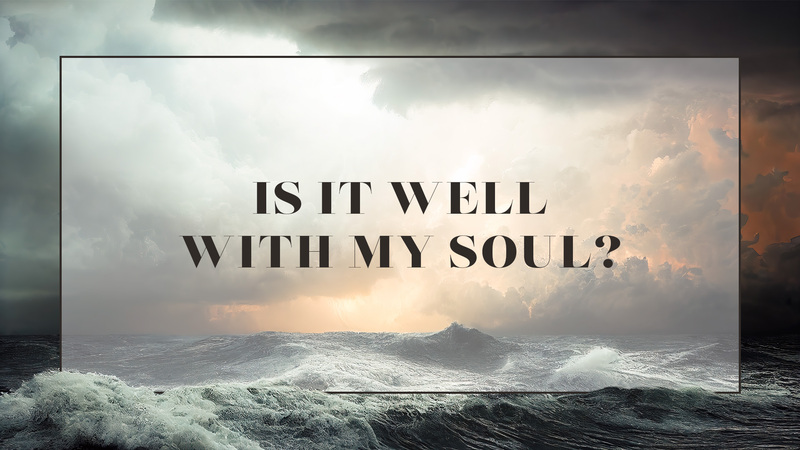 Is It Well With My Soul?