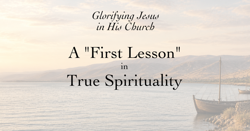 Glorifying Jesus in His Church–​  A 'First Lesson' in True Spirituality