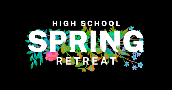 High School Spring Retreat
