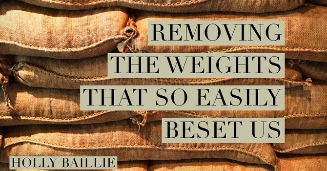 Removing the weights that so easily beset us