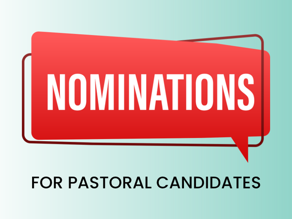 Nominations for Pastoral Candidates