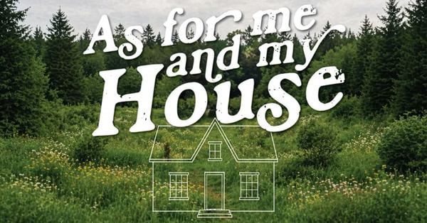 As for Me and My House