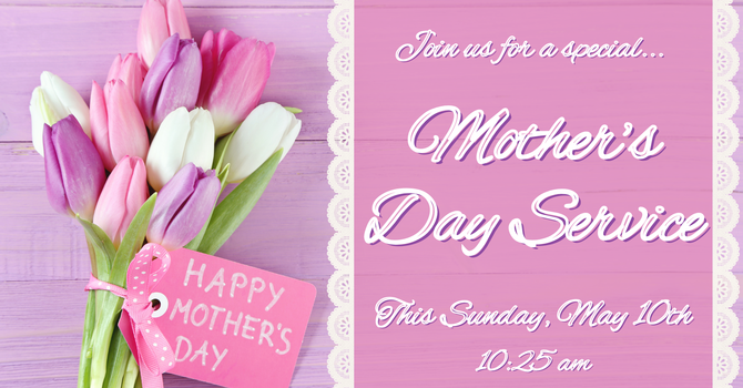 A Special Mother's Day Service!