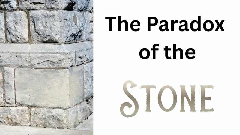The Paradox of the Stone