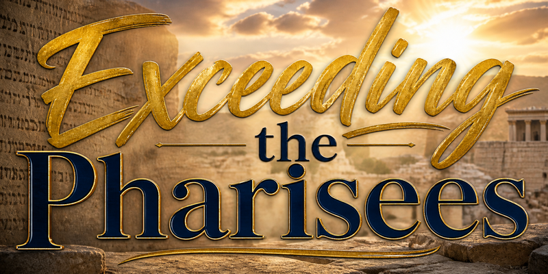 Exceeding the Pharisees