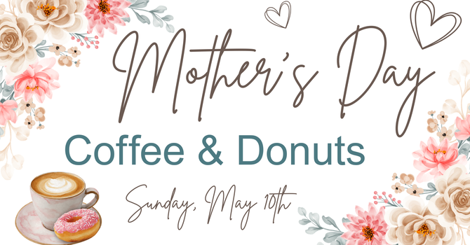 Mother's Day Coffee and Donuts