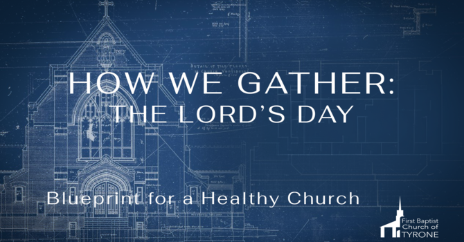 How We Gather: The Lord's Day