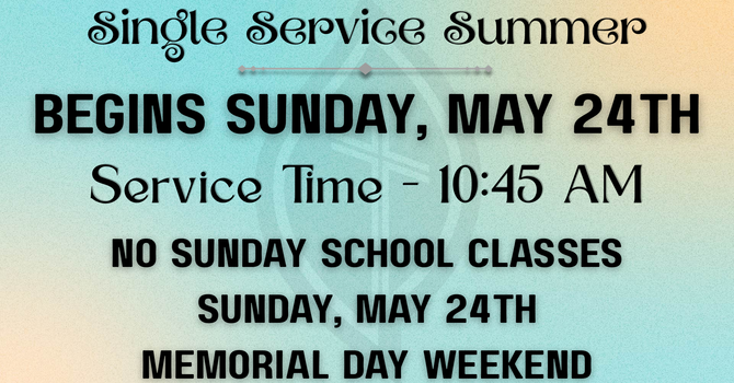 Single Service Summer Begins!
