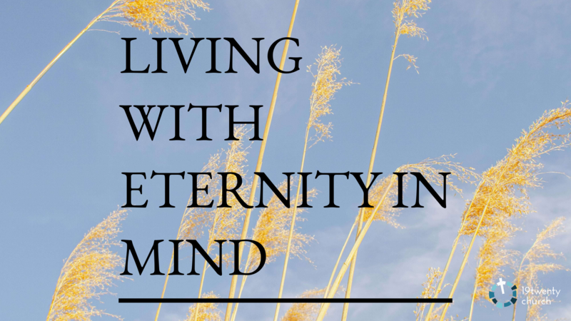 Living With Eternity In Mind
