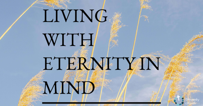 Living With Eternity In Mind