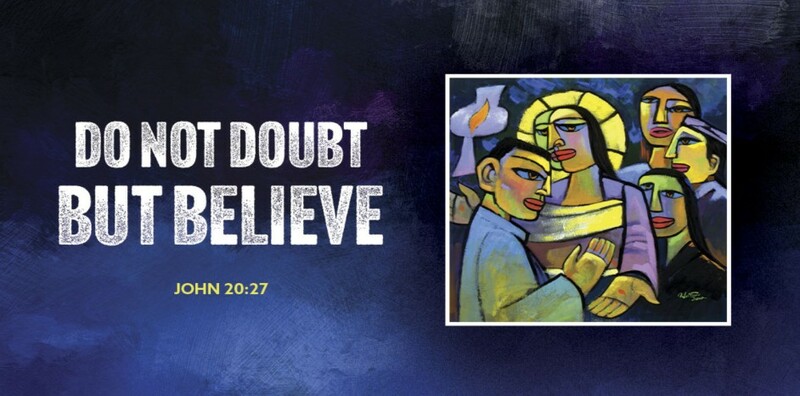 Do not doubt but believe