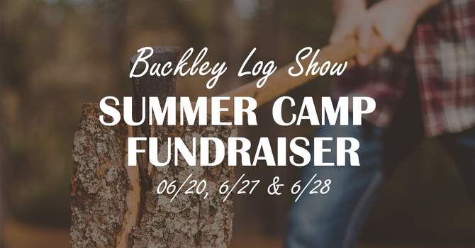 Buckley Log Show Summer Camp Fundraiser