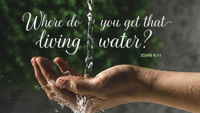 Where do you get that living water?