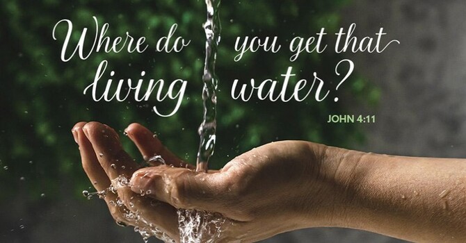 Where do you get that living water?