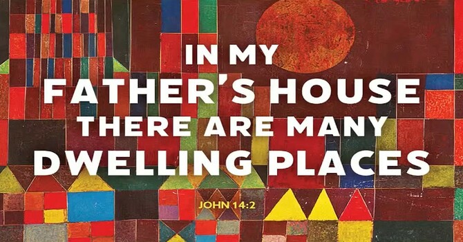In my Father's house there are many dwelling places