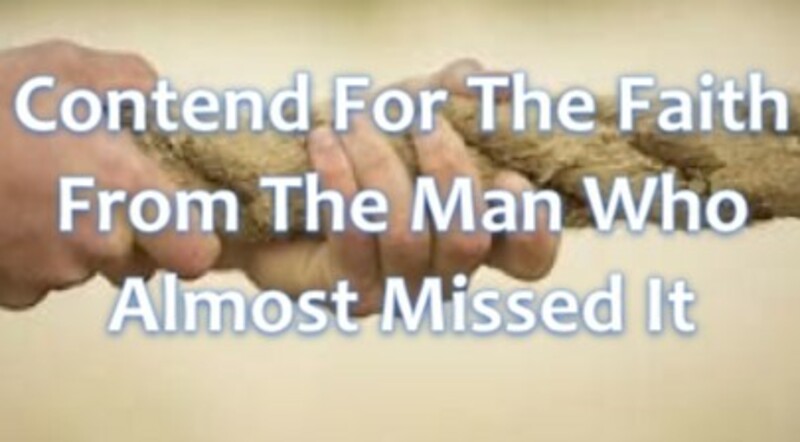 Contend For The Faith, From The Man Who Almost Lost It