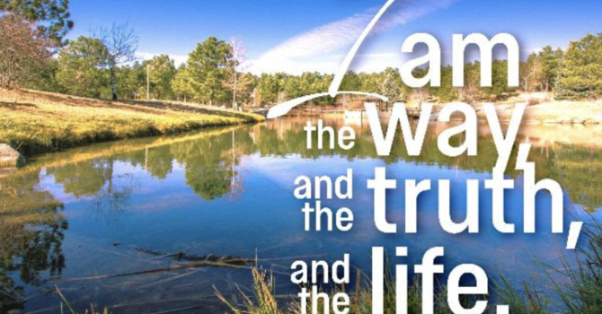 I am the Way, and the Truth, and the Life