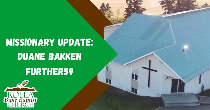 Missionary Update: Duane Bakken - Further59