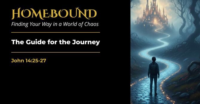 The Guide for the Journey | Homebound Series
