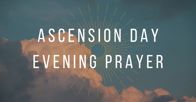 Ascension Day Evening Prayer