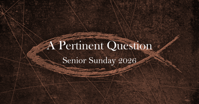 A Pertinent Question - Senior Sunday