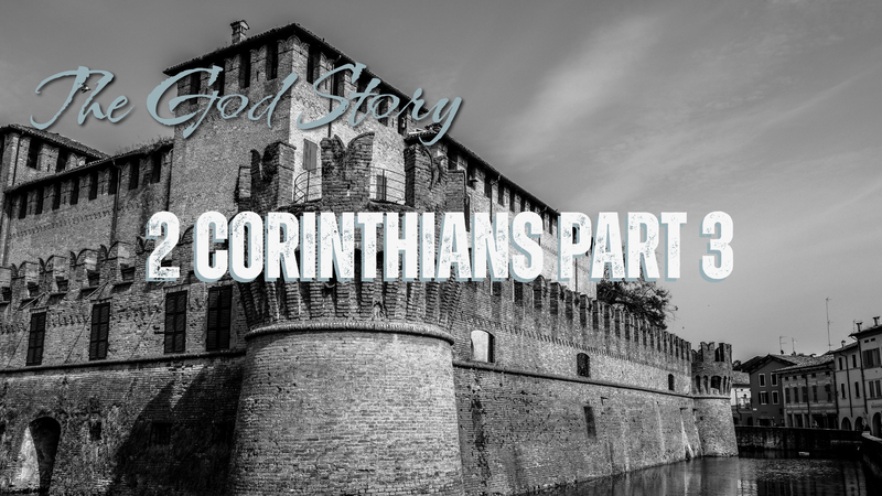 The God Story: 2 Corinthians Part 3