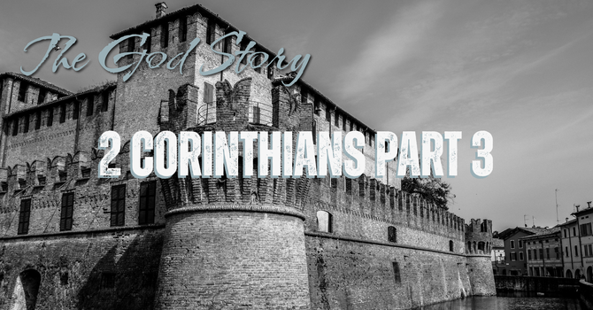 The God Story: 2 Corinthians Part 3