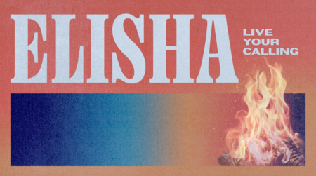 Elisha: Live Your Calling