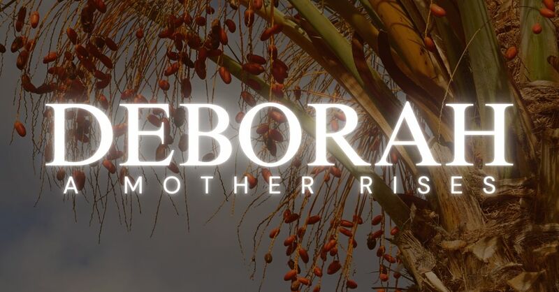 Deborah: A Mother Rises