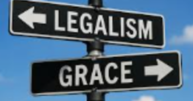 Grace vs. Legalism