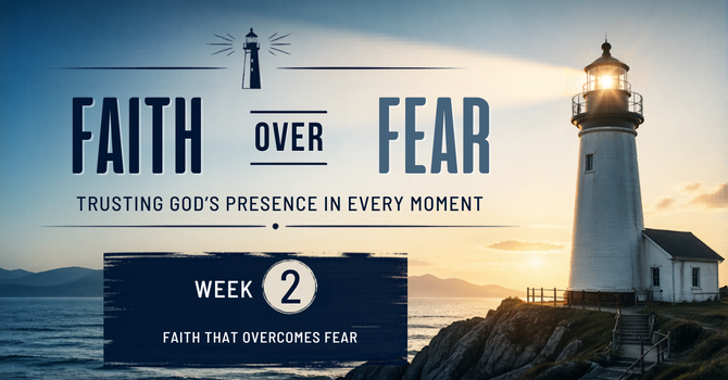 Faith That Overcomes Fear