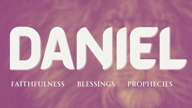 Daniel / Week 6 / Chapters 11-12 / Fulfillment and Future