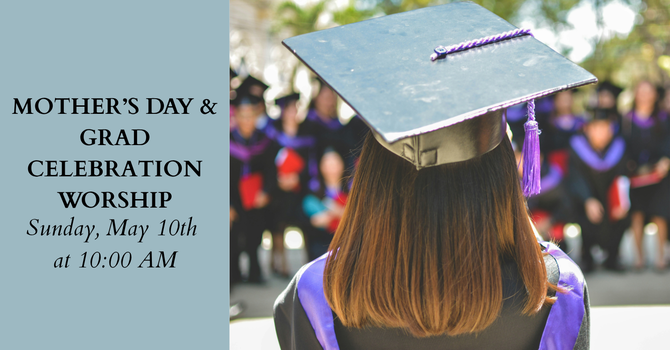 Mother's Day/Grad Celebration Worship