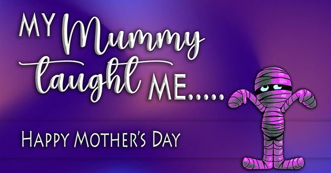 My MUMMY Taught ME
