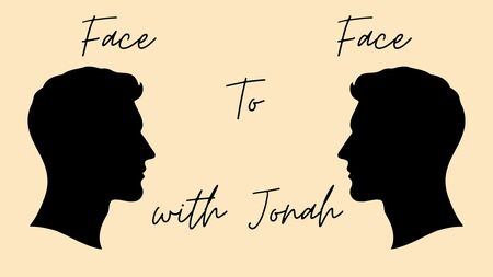 Face to Face with Jonah