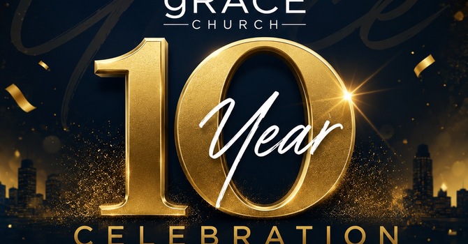 Place of Grace Church 10 Year Celebration! 