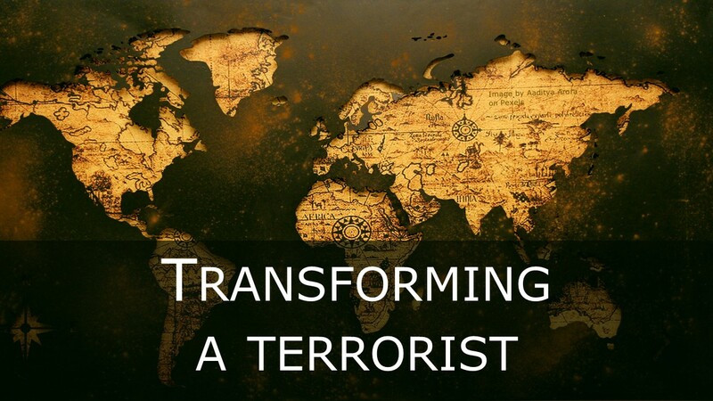 Transforming a Terrorist