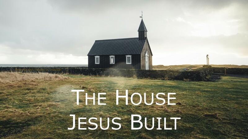 The House Jesus Built