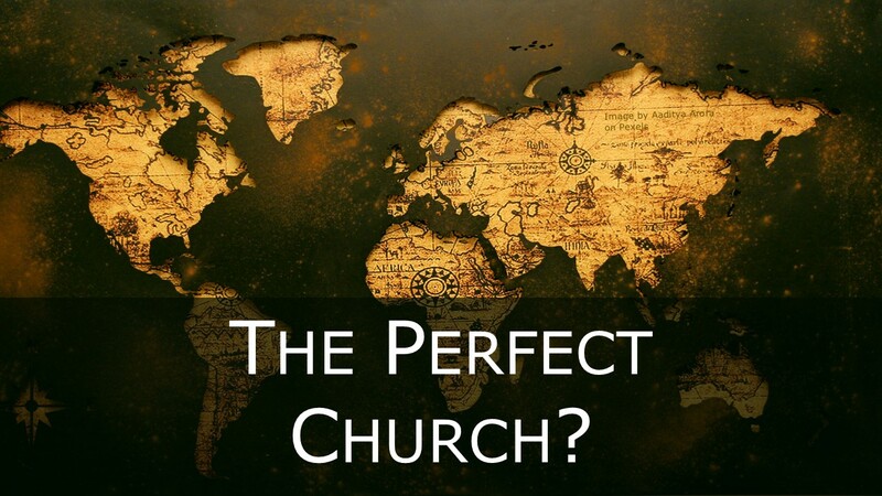 The Perfect Church?