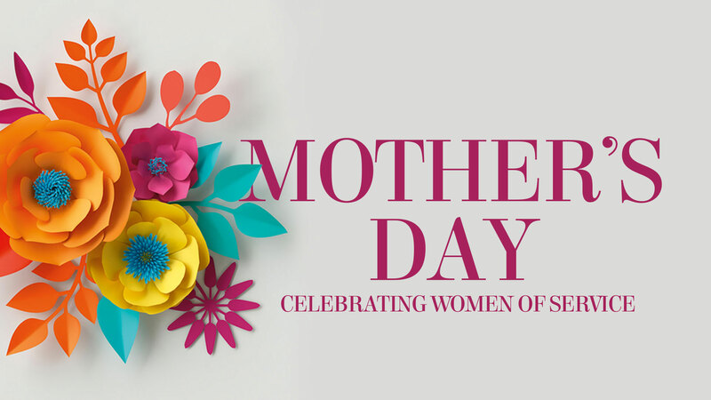 Mother’s Day: Celebrating Women of Service
