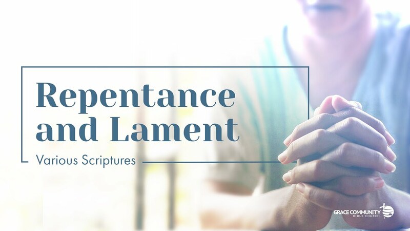 Various Scriptures - "Repentance and Lament"