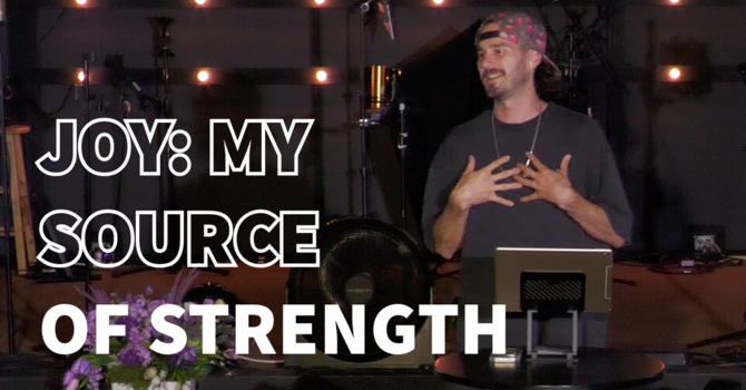 Joy: My Source Of Strength