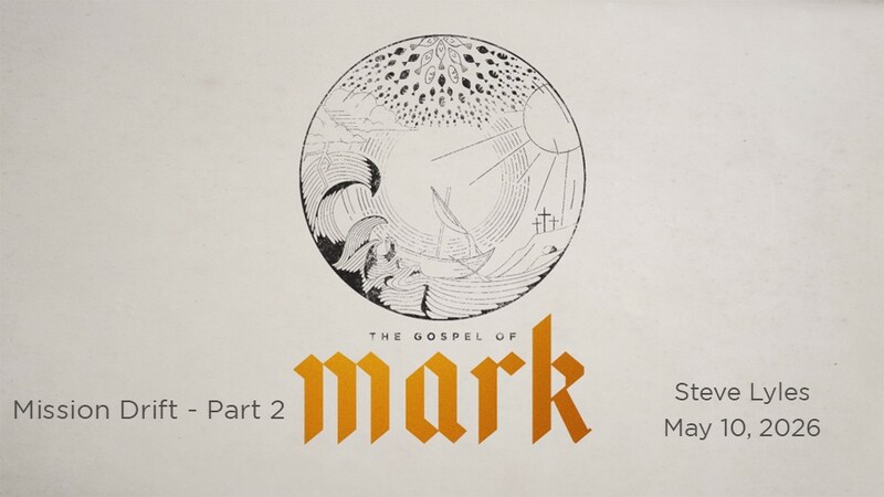 Mission Drift - Part 2 | The Gospel of Mark