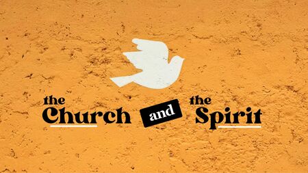 The Church & The Spirit