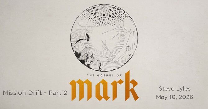 Mission Drift - Part 2 | The Gospel of Mark