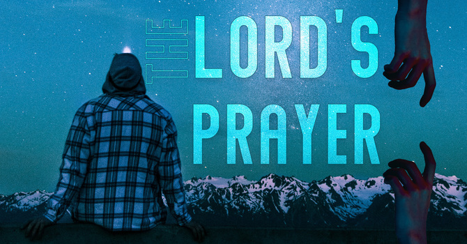 The Lord’s Payer - Part 2