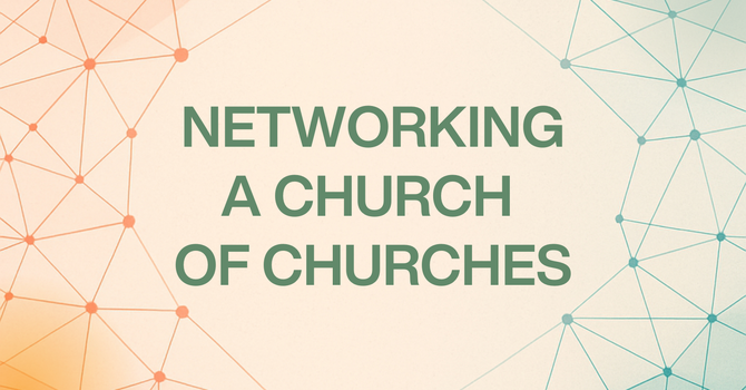 Networking a Church of Churches