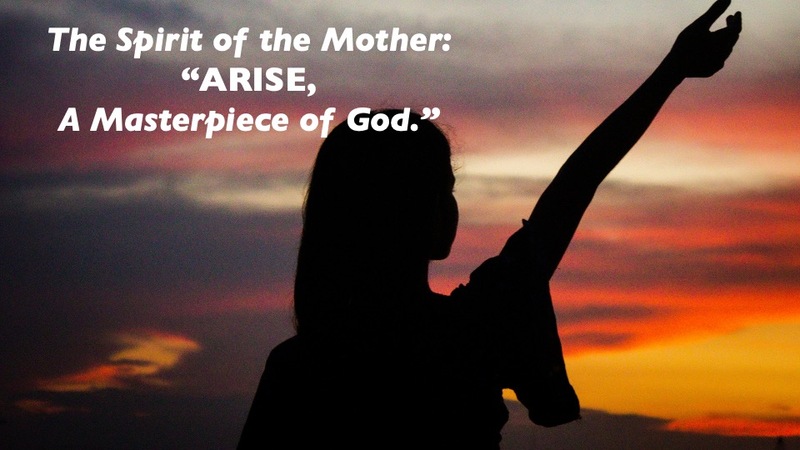 The Spirit of the Mother: Arise A Masterpiece of God