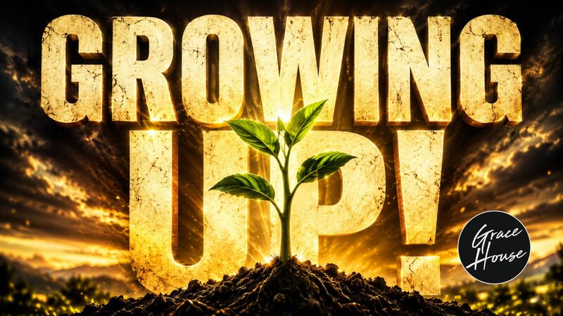 Growing Up!